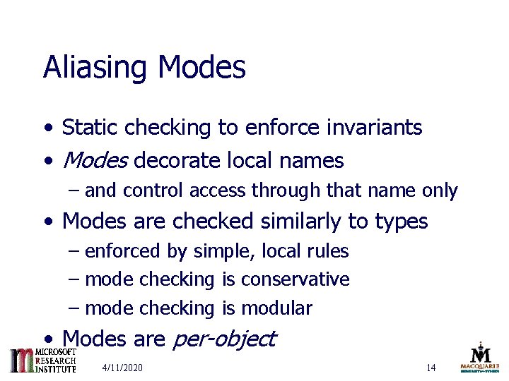 Aliasing Modes • Static checking to enforce invariants • Modes decorate local names –