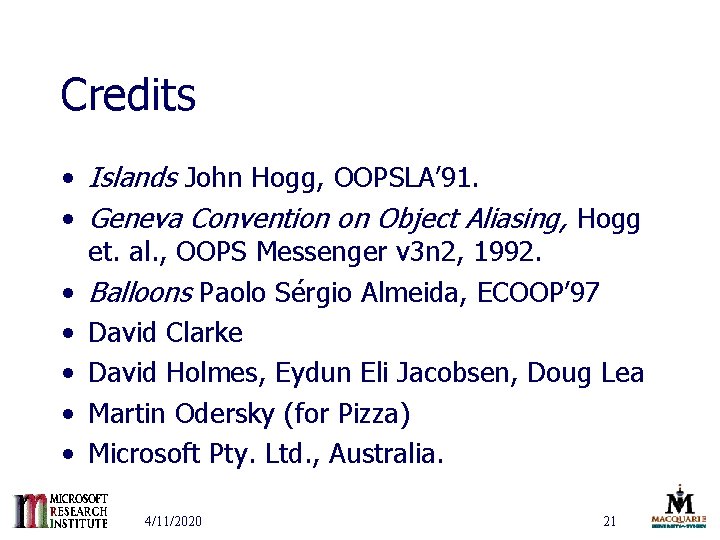 Credits • Islands John Hogg, OOPSLA’ 91. • Geneva Convention on Object Aliasing, Hogg