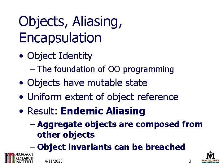 Objects, Aliasing, Encapsulation • Object Identity – The foundation of OO programming • Objects