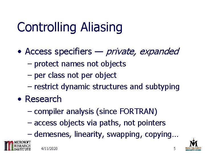 Controlling Aliasing • Access specifiers — private, expanded – protect names not objects –