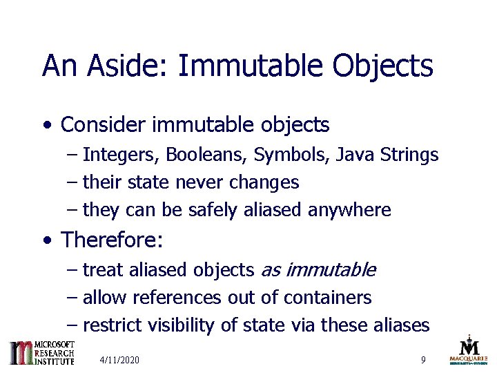 An Aside: Immutable Objects • Consider immutable objects – Integers, Booleans, Symbols, Java Strings