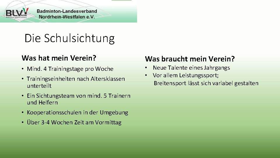 Die Schulsichtung Was hat mein Verein? • Mind. 4 Trainingstage pro Woche • Trainingseinheiten