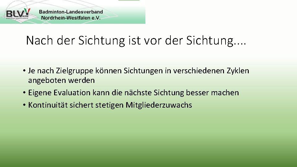 Nach der Sichtung ist vor der Sichtung. . • Je nach Zielgruppe können Sichtungen