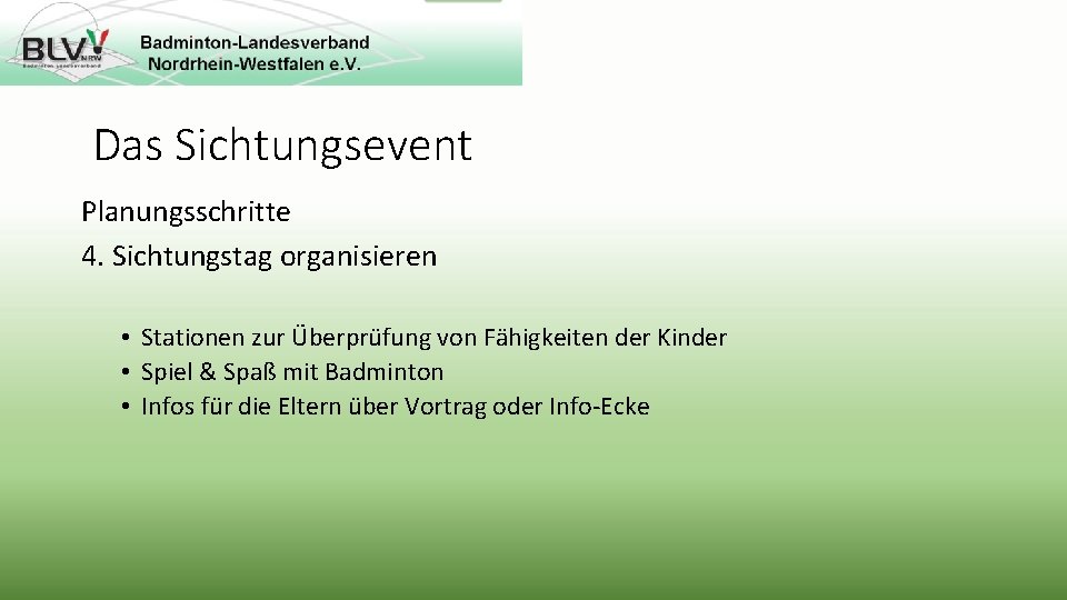 Das Sichtungsevent Planungsschritte 4. Sichtungstag organisieren • Stationen zur Überprüfung von Fähigkeiten der Kinder