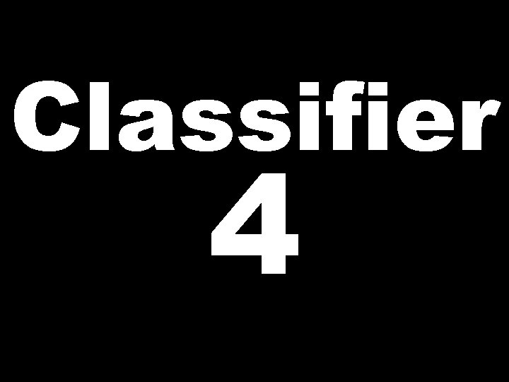 Classifier 4 