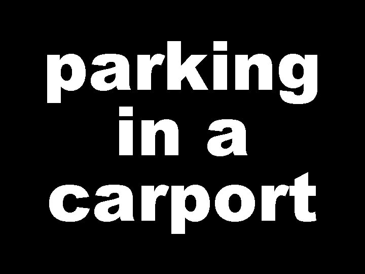 parking in a carport 