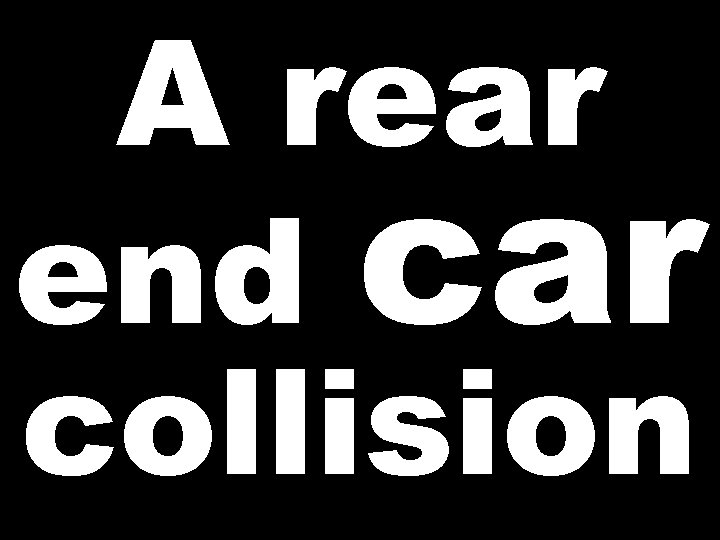 A rear end car collision 