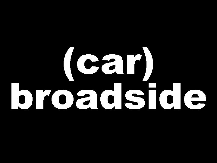 (car) broadside 