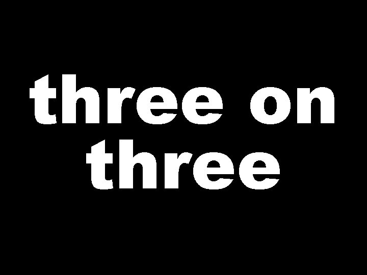 three on three 