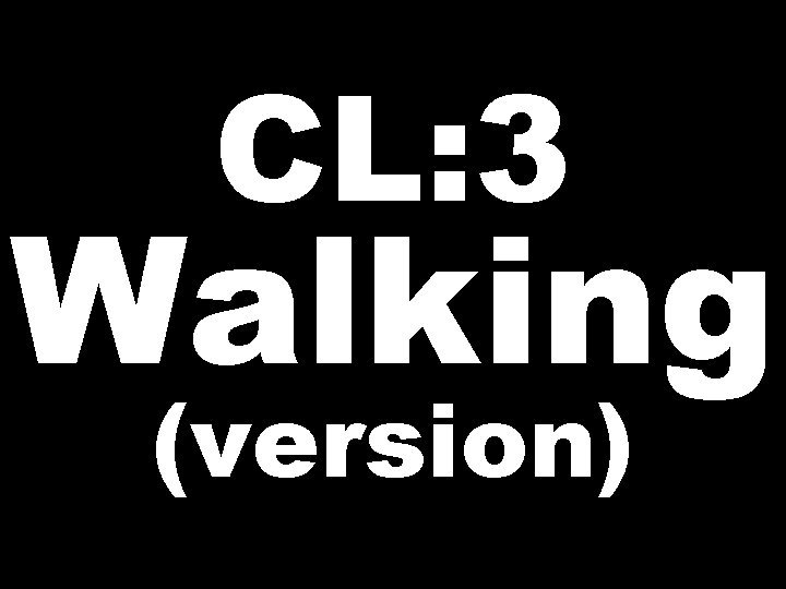 CL: 3 Walking (version) 