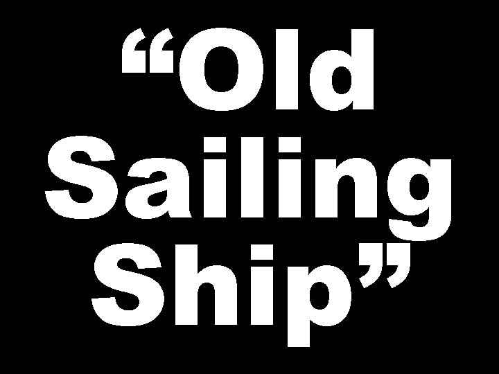 “Old Sailing Ship” 
