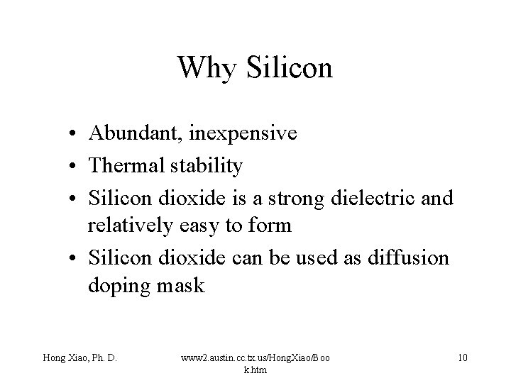Why Silicon • Abundant, inexpensive • Thermal stability • Silicon dioxide is a strong