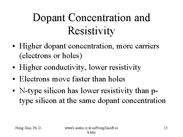 Dopant Concentration and Resistivity • Higher dopant concentration, more carriers (electrons or holes) •