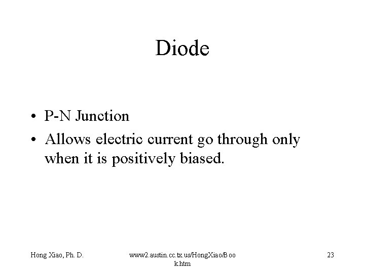 Diode • P-N Junction • Allows electric current go through only when it is