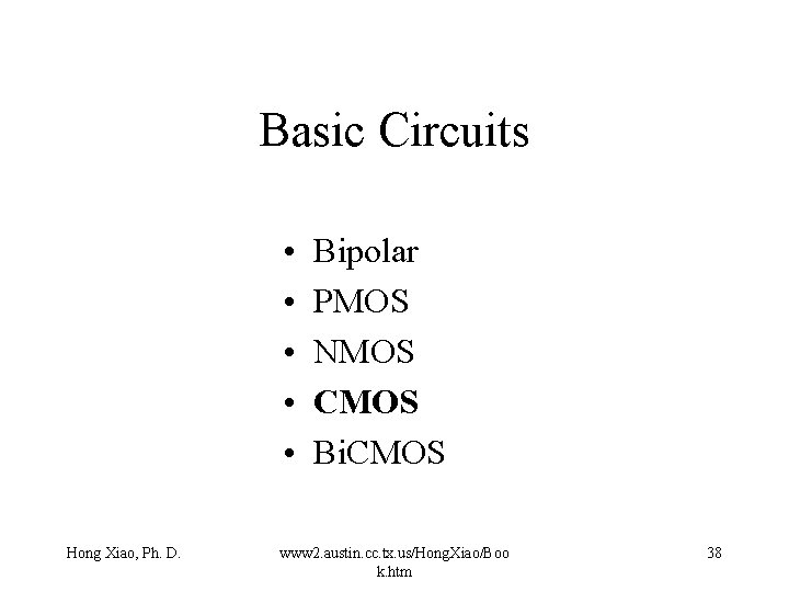 Basic Circuits • • • Hong Xiao, Ph. D. Bipolar PMOS NMOS CMOS Bi.