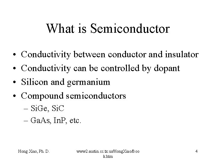 What is Semiconductor • • Conductivity between conductor and insulator Conductivity can be controlled