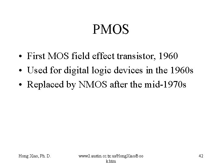 PMOS • First MOS field effect transistor, 1960 • Used for digital logic devices