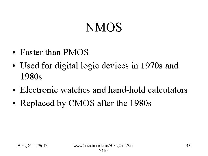 NMOS • Faster than PMOS • Used for digital logic devices in 1970 s