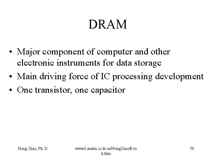 DRAM • Major component of computer and other electronic instruments for data storage •