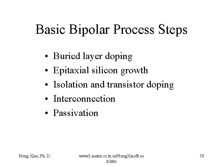 Basic Bipolar Process Steps • • • Hong Xiao, Ph. D. Buried layer doping