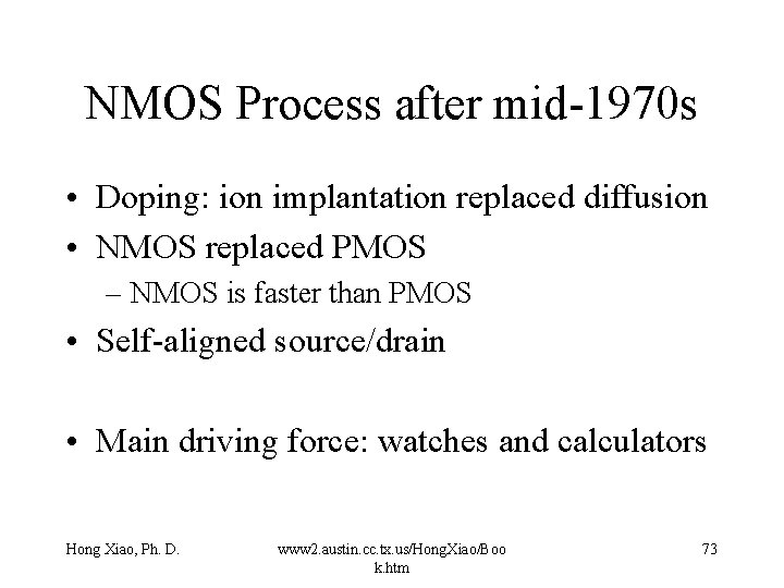 NMOS Process after mid-1970 s • Doping: ion implantation replaced diffusion • NMOS replaced