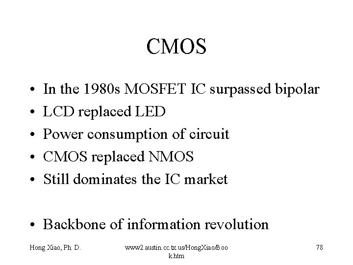 CMOS • • • In the 1980 s MOSFET IC surpassed bipolar LCD replaced