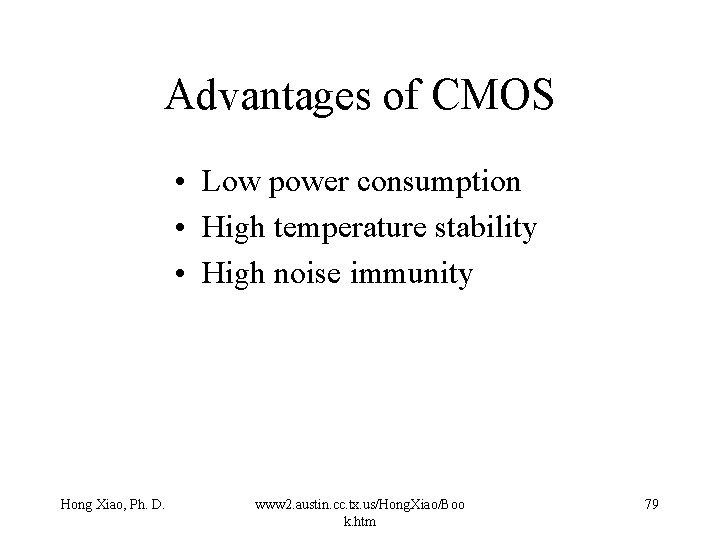 Advantages of CMOS • Low power consumption • High temperature stability • High noise
