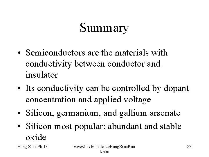 Summary • Semiconductors are the materials with conductivity between conductor and insulator • Its