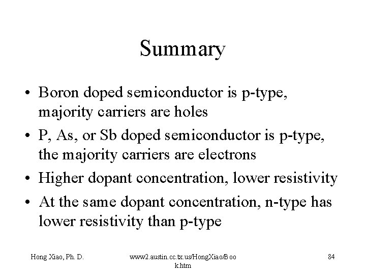 Summary • Boron doped semiconductor is p-type, majority carriers are holes • P, As,
