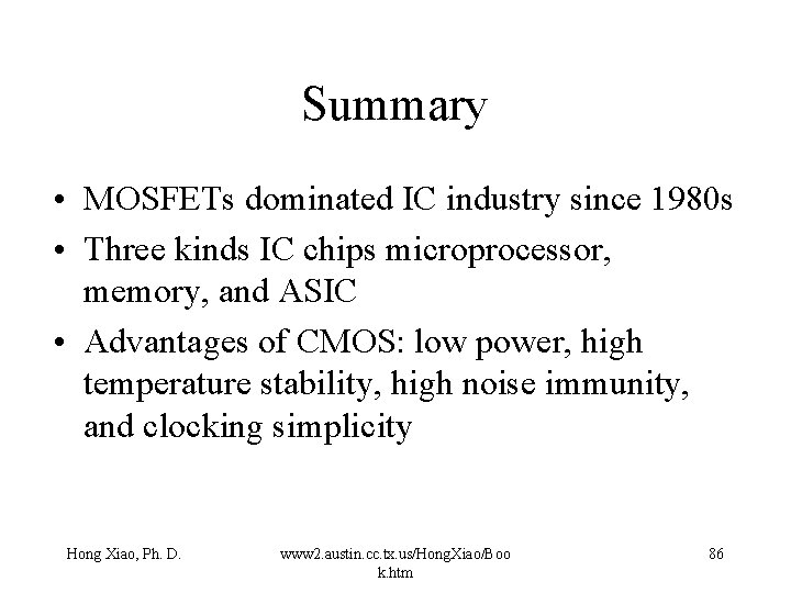Summary • MOSFETs dominated IC industry since 1980 s • Three kinds IC chips