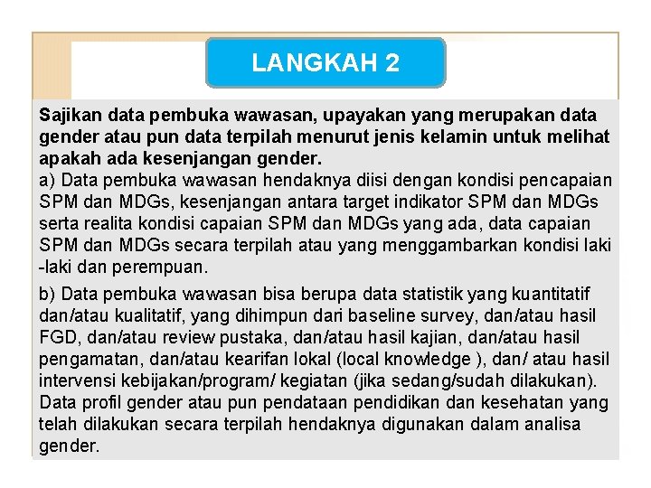 LANGKAH 2 Sajikan data pembuka wawasan, upayakan yang merupakan data gender atau pun data