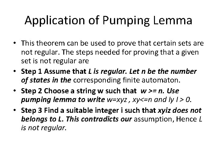 Application of Pumping Lemma • This theorem can be used to prove that certain