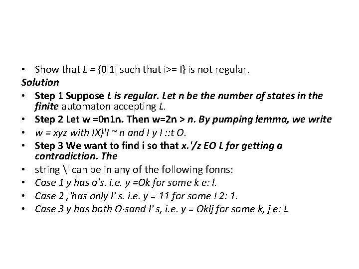  • Show that L = {0 i 1 i such that i>= I}