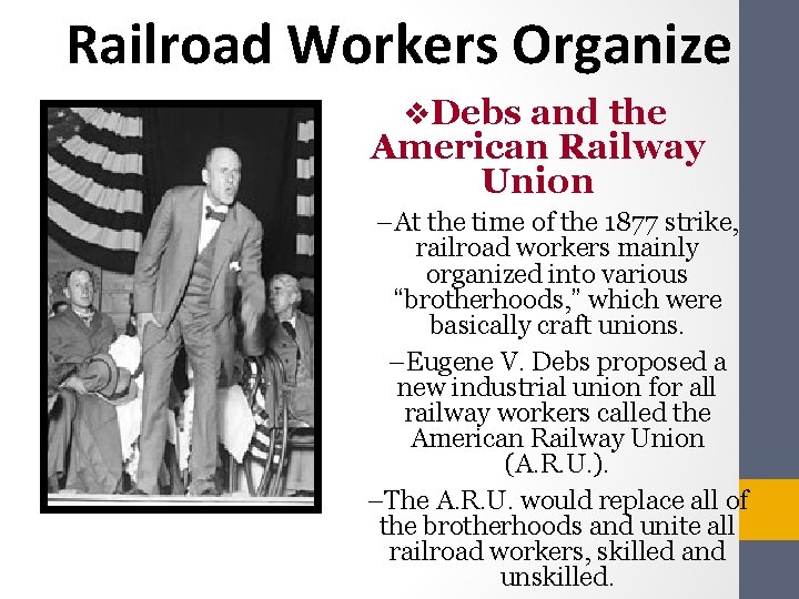 Railroad Workers Organize v. Debs and the American Railway Union –At the time of