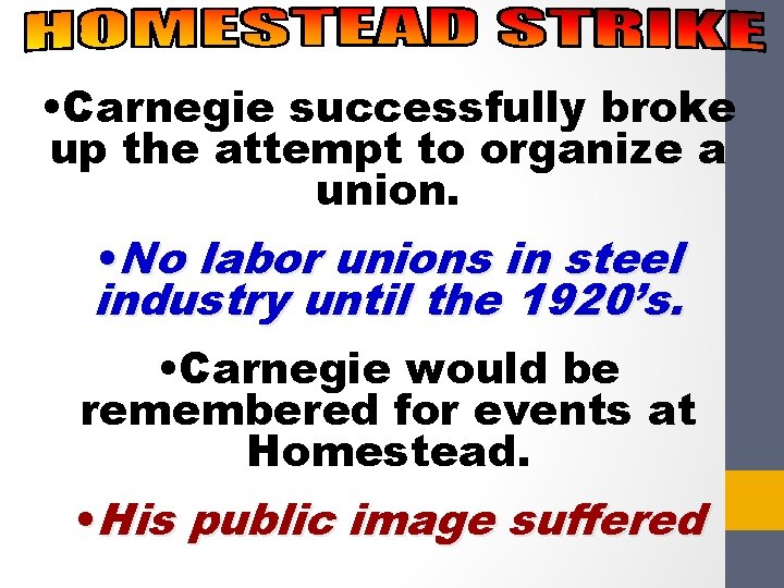  • Carnegie successfully broke up the attempt to organize a union. • No