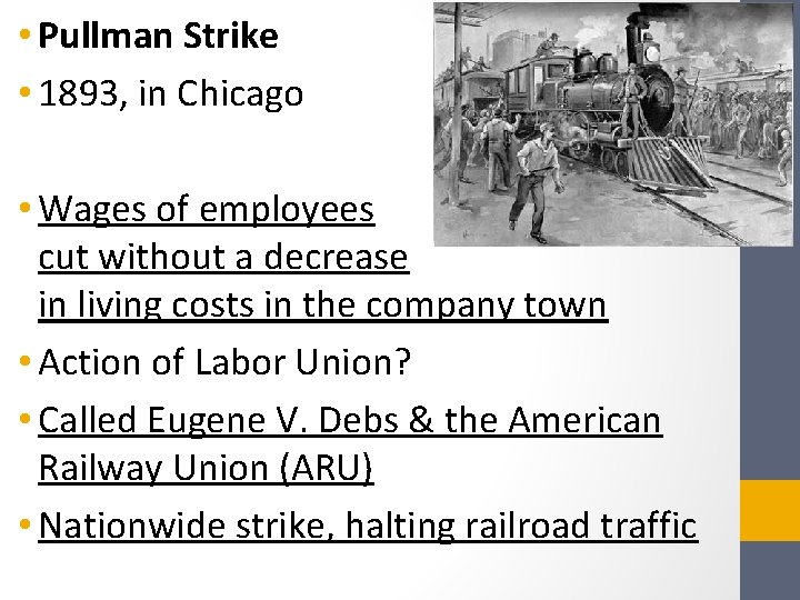  • Pullman Strike • 1893, in Chicago • Wages of employees cut without