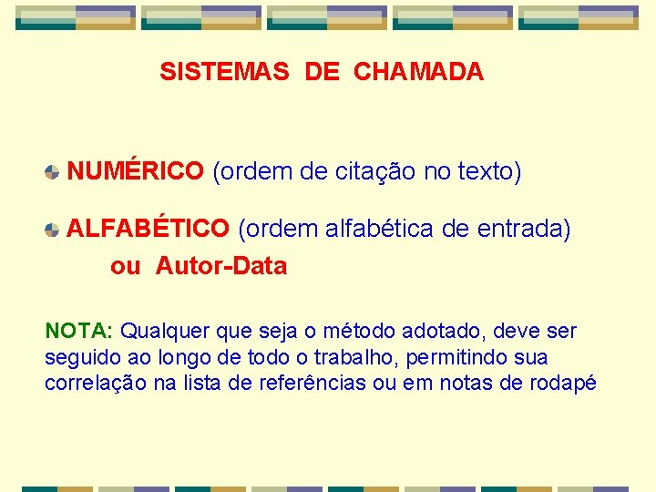 SISTEMAS DE CHAMADA NUMÉRICO (ordem de citação no texto) ALFABÉTICO (ordem alfabética de entrada)
