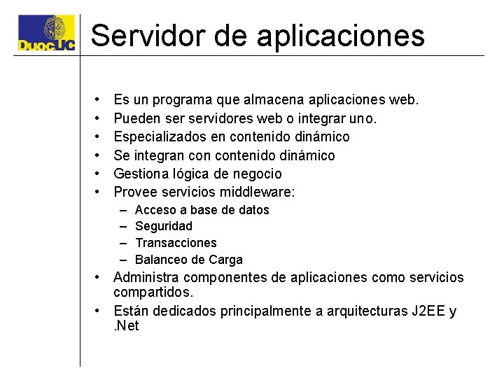 Servidor de aplicaciones • • • Es un programa que almacena aplicaciones web. Pueden