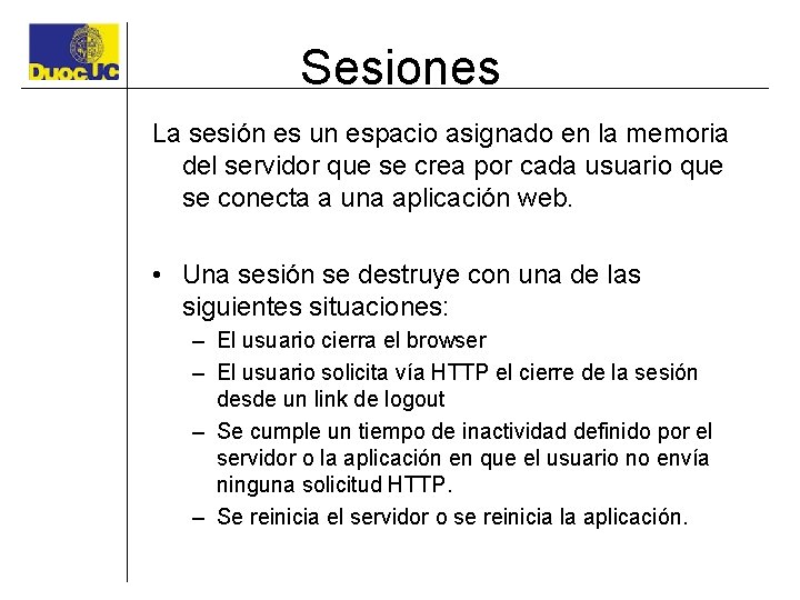 Sesiones La sesión es un espacio asignado en la memoria del servidor que se