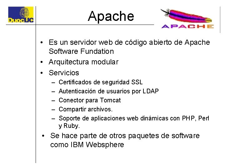 Apache • Es un servidor web de código abierto de Apache Software Fundation •