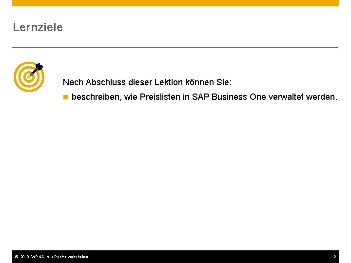 Lernziele Nach Abschluss dieser Lektion können Sie: n beschreiben, wie Preislisten in SAP Business