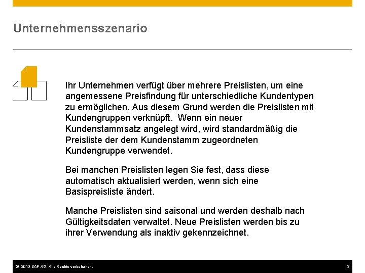 Unternehmensszenario Ihr Unternehmen verfügt über mehrere Preislisten, um eine angemessene Preisfindung für unterschiedliche Kundentypen