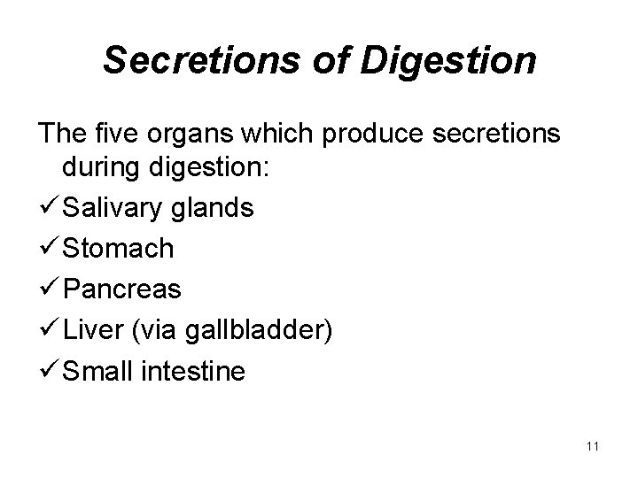 Secretions of Digestion The five organs which produce secretions during digestion: ü Salivary glands