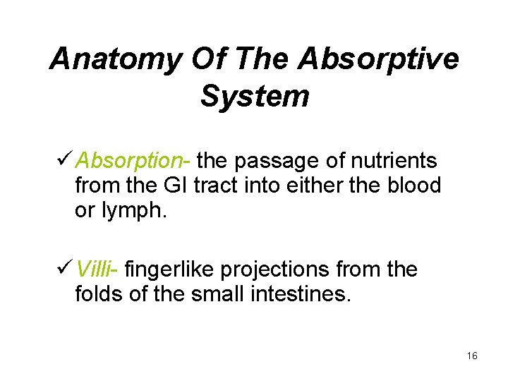 Anatomy Of The Absorptive System ü Absorption- the passage of nutrients from the GI