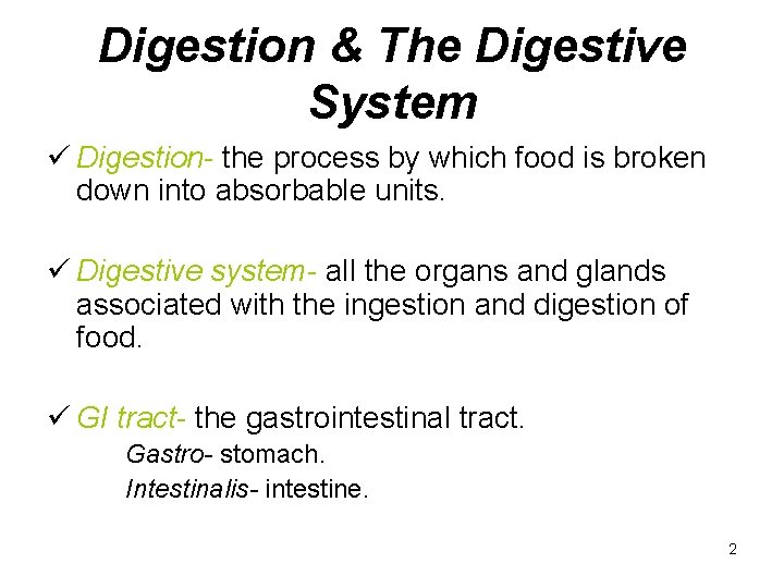 Digestion & The Digestive System ü Digestion- the process by which food is broken