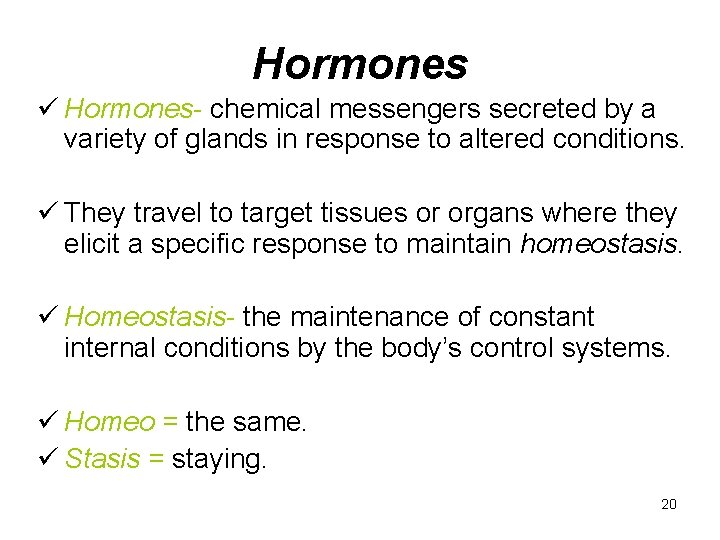 Hormones ü Hormones- chemical messengers secreted by a variety of glands in response to