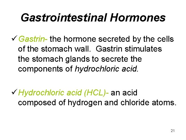 Gastrointestinal Hormones ü Gastrin- the hormone secreted by the cells of the stomach wall.