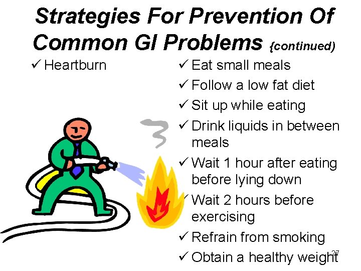 Strategies For Prevention Of Common GI Problems {continued) ü Heartburn ü Eat small meals