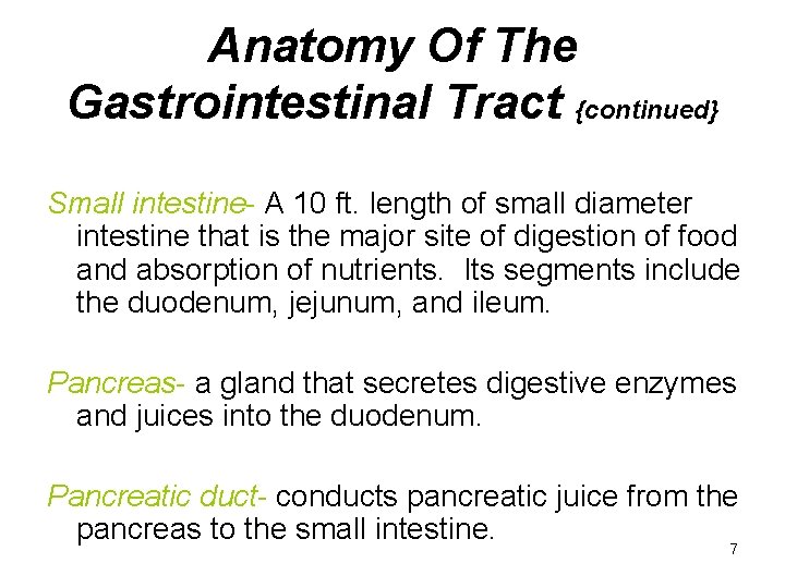 Anatomy Of The Gastrointestinal Tract {continued} Small intestine- A 10 ft. length of small