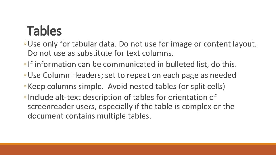 Tables ◦ Use only for tabular data. Do not use for image or content